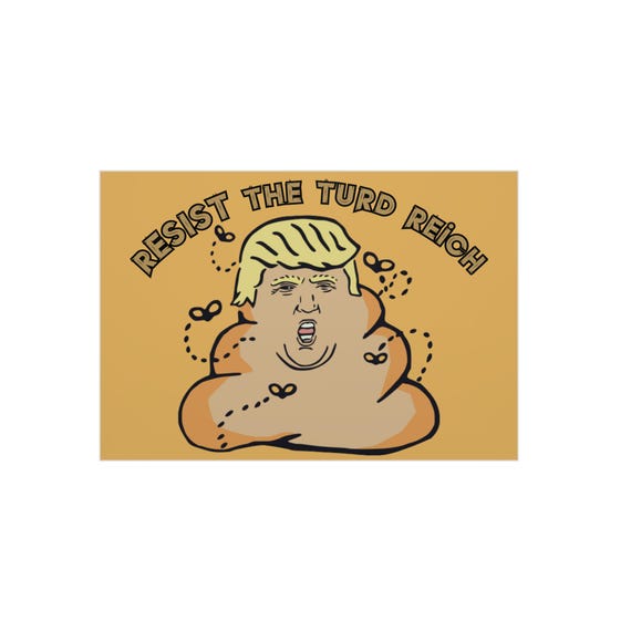 Humorous Protest Sign - 'Resist the Turd Reich' - Lighthearted Political Art,Funny Political Sign, Protest Rally Sign, Activist Gift