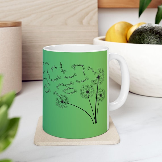 Dandelion Subtle Anti Trump Ceramic Mug | FDT Mug 11oz or 15oz