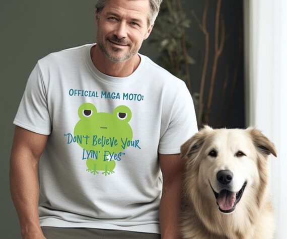Official MAGA Motto Frog T-Shirt | Dont Believe Your Lying Eyes