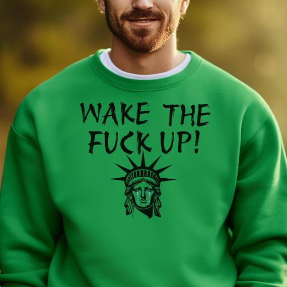Wake the F**k Up! Anti Trump Crewneck Sweatshirt, Graphic Crewneck, Statement Apparel, FAFO Anti MAGA/Project 2025, Political Merch Gift