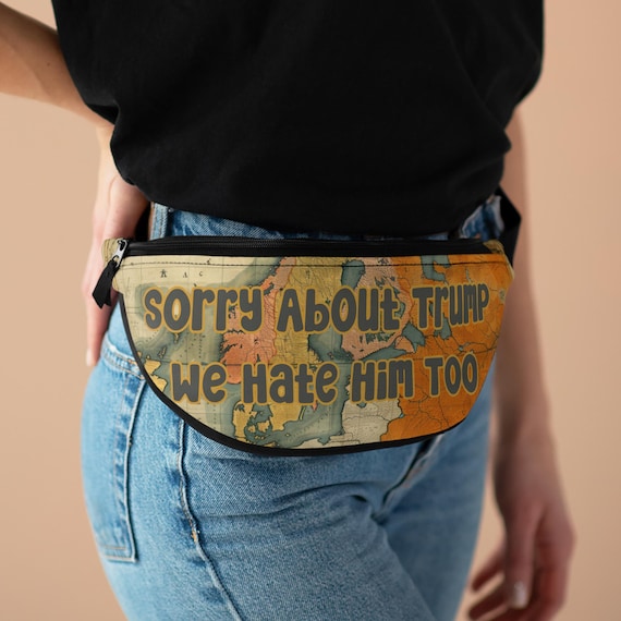 Sorry About Trump We Hate Him Too Fanny Pack | Political Statement Hip Pack