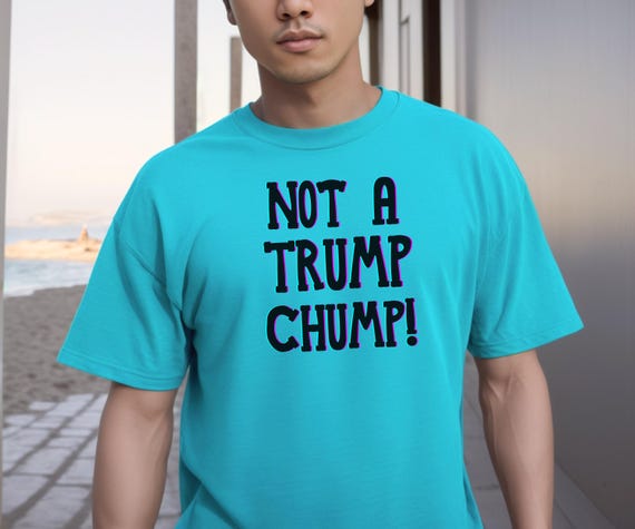 Stand Out Against Injustice - Show your Defiance with this Anti-Trump Tee, Perfect Gift for Fearless Fighters for Change, Not A Trump Chump