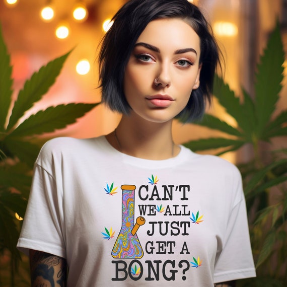 Funny 420 Bong Stoner THC TShirt- Can't We All Just Get A Bong? - Unisex Softstyle T-Shirt - Cannabis Lover Gift - Weed Pot Head Present