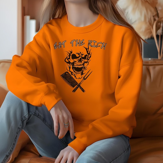 Eat the Rich Sweatshirt -Shirts That Go Hard, Unisex Crewneck Gift for Activists, Streetwear Punk Fashion, Anti Trump Goth Class War Shirt