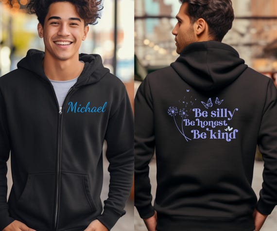 Personalized Kindness Inspirational Full Zip Hoodie, Be Silly Be Honest, Perfect Gift, Cozy Warm Jacket, Great for Birthdays