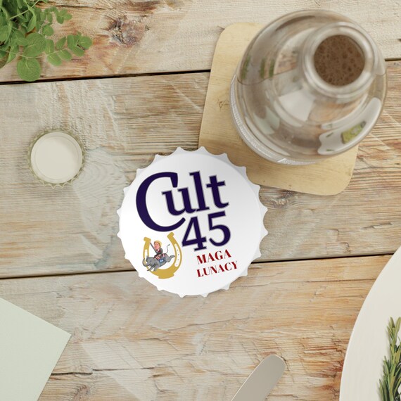 Cult 45 Bottle Opener-Anti Trump Cult Leader Bottle Opener - Great Gift For Anti MAGA Donald Trump - Election 2024 VOTE!