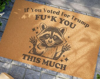Funny Raccoon Political Doormat &quot;If You Voted For Trump F*ck You THIS MUCH&quot; - Welcome Mat, Home Decor, Gift for Friends, Indoor/Outdoor Use