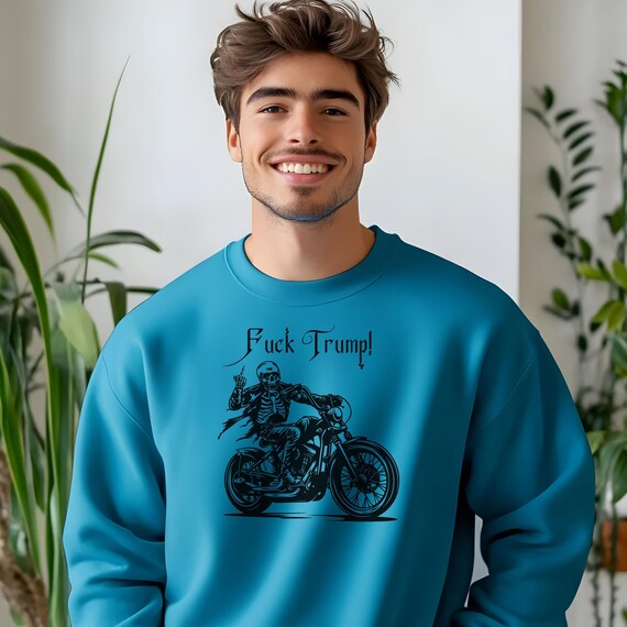 Skeleton F*** Trump Motorcycle Sweatshirt - Shirts That go Hard - Edgy for Bikers and Advocates - Gift for Patriotic Motorbike Lovers!