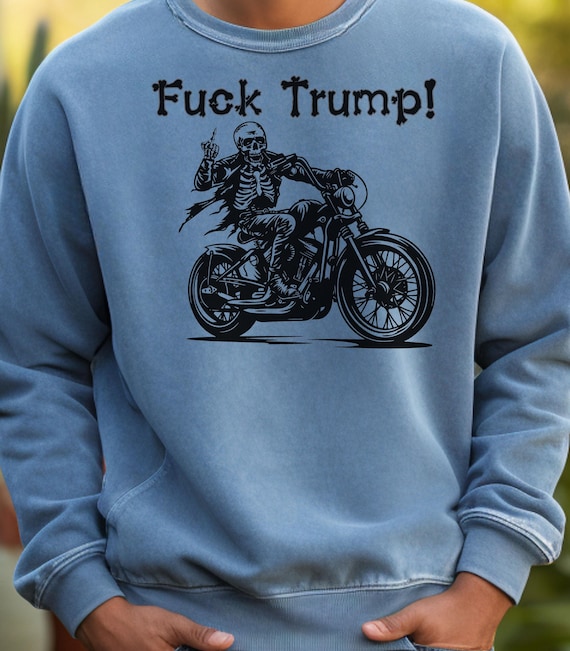 Skeleton Motorcycle Sweatshirt: Edgy Biker Anti-Trump Design