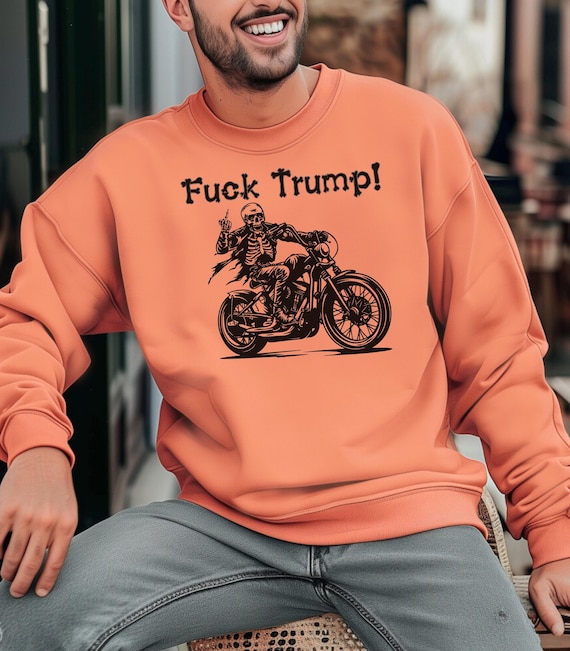 Anti Trump Biker Sweatshirt | F Trump Skeleton Protest Shirt For Winter And Spring