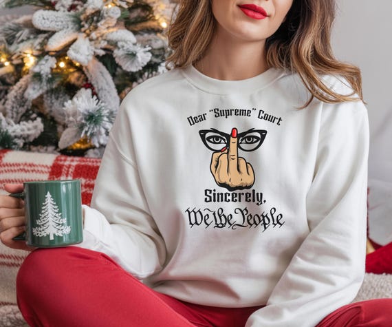 Political Protest Wear - We The People To SCOTUS Sweatshirt - Resistance Apparel