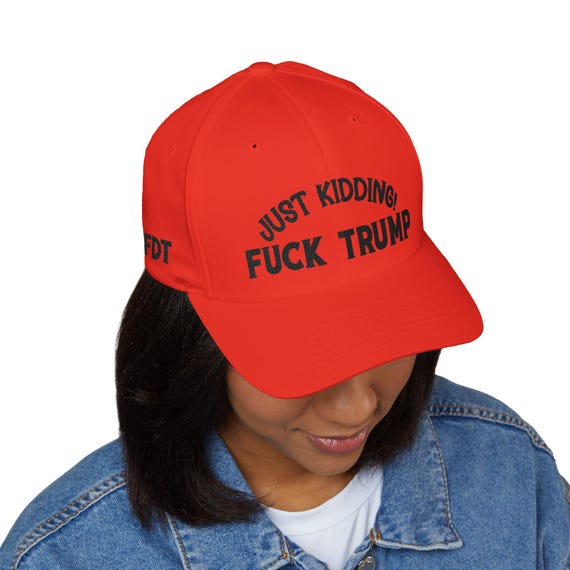Just Kidding! F**k Trump Embroidered Cap | Political Statement Hat