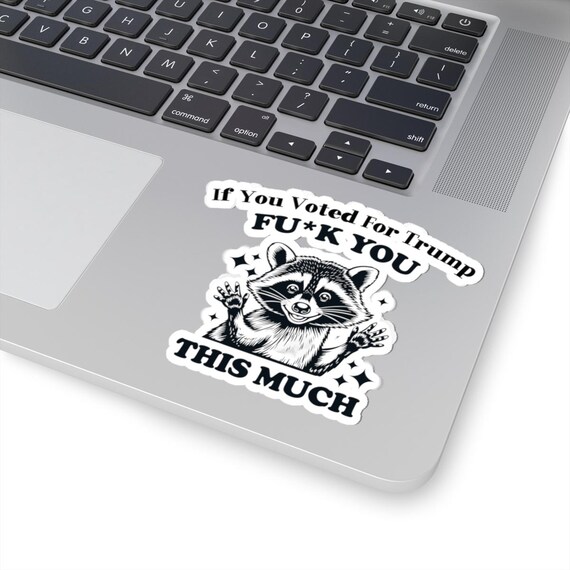 Funny Raccoon Anti Trump Kiss-Cut Stickers - Political Humor, Laptop Decor, Gift for Activists, Car Sticker, Unique Home Decor
