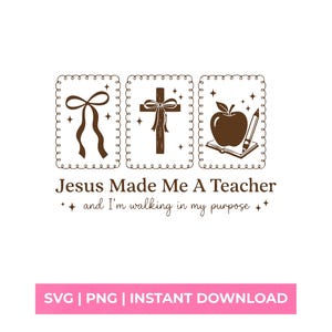 May include: A brown graphic design featuring three rectangular frames with scalloped edges. The frames contain a bow, a cross with a ribbon, and an apple with a pencil on a book. Text reads: Jesus Made Me A Teacher and I'm walking in my purpose.