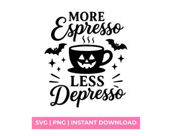 More Espresso Less Depresso SVG, Halloween Coffee Shirt Design