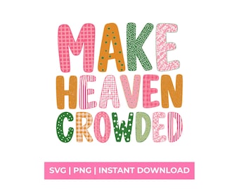 Make Heaven Crowded SVG PNG, Retro Groovy Christian Shirt Design sublimation file