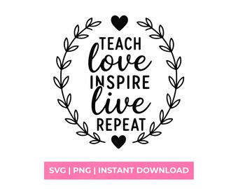 Teach Love Inspire Live Repeat SVG, Teacher Shirt Design, Back to School Sublimation