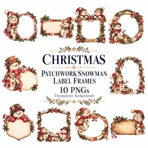 Op de afbeelding: Een verzameling van tien digitale kaders met geïllustreerde sneeuwmannen met patchwork-stijl hoeden en sjaals, versierd met dennentakken, bessen en dennenappels. De tekst luidt CHRISTMAS PATCHWORK SNOWMAN LABEL FRAMES 10 PNGs.