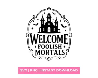 Welcome Foolish Mortals SVG, Haunted Mansion Halloween Shirt, Spooky Porch Sign, Cricut
