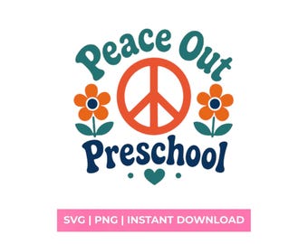 Peace Out Preschool SVG Retro Back to School Shirt Design Flower Sign PNG