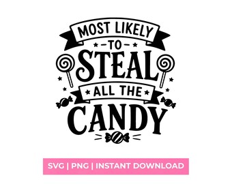 Most Likely To Steal All The Candy SVG, Halloween Shirt, Trick or Treat PNG