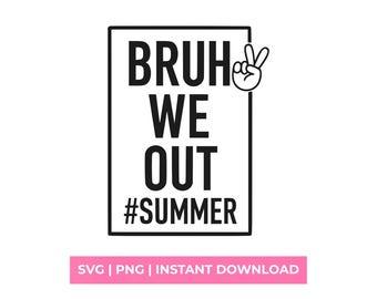 Bruh We Out Summer SVG, Funny Last Day Of School Shirt Design PNG