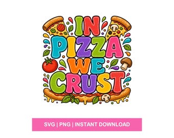 In Pizza We Crust SVG PNG Retro Shirt Design Funny Foodie Sublimation Graphic