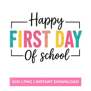 May include: A graphic design featuring the text Happy FIRST DAY Of school in a mix of black script and colorful, distressed block letters. The words FIRST DAY are enclosed in a thin black rectangular frame with open corners on a white background.