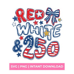 May include: A patriotic design with the words "Red White & 250" in red, white, and blue. The design includes stars and a bow, perfect for celebrating a special anniversary. The text is in a playful, hand-drawn style.