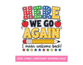 Here We Go Again Welkom terug SVG PNG Funny School Teacher Shirt Design