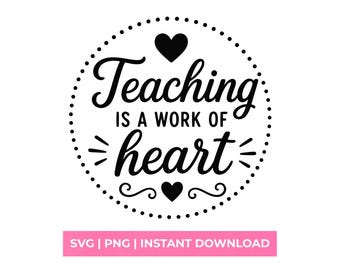 Teaching is a Work of Heart SVG, Teacher Appreciation Shirt Design