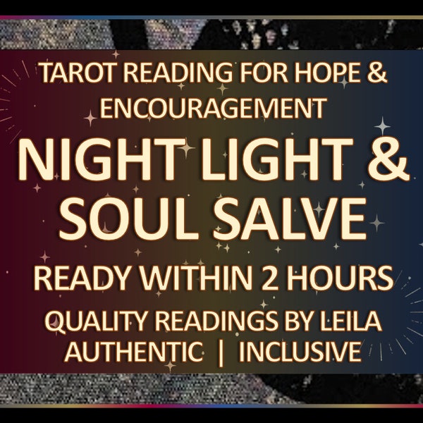 Night Light & Soul Salve Tarot Reading - Same/Next Hour/Day - Insight for Encouragement, Hope, Kind Affirmation