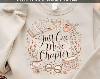 Just One More Chapter Bookish Sublimation PNG Clipart | Book Lovers Flowers Coquette Doodle Design PNG | Aesthetic Sweatshirt PNG
