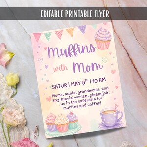 May include: A pastel-colored flyer with the text "Muffins with Mom" and illustrations of cupcakes and a coffee cup. The flyer includes the date and time, and invites moms, aunts, and grandmothers to a muffin and coffee event.