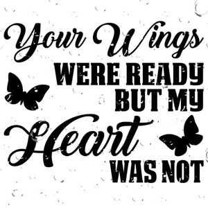 Your Wings Were Ready My Heart Was Not Decal, Vinyl Decal