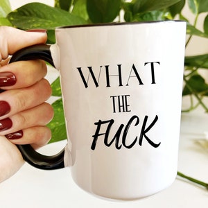 What the F*ck mug, funny coffee mug, snarky mug, cuss word mug, f bomb gift, gift for new parent