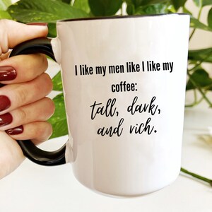 Tall dark and rich, Funny coffee mug, snarky mug, sarcastic mug, cuss word mug, coffee mug for friend, coffee mug for snarky friend