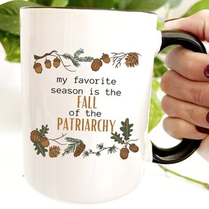 Fall of Patriarchy Coffee Mug: Feminist Snarky Gift