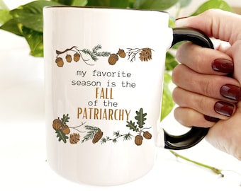 Fall of the patriarchy, Funny coffee mug, snarky mug, feminism mug, sarcastic mug, motivational mug, feminist mug, feminist gifts, fall gift