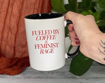 Feminist rage coffee mug, Funny coffee mug, snarky mug, sarcastic mug, coffee mug for friend, mug for snarky friend, dark humor gift