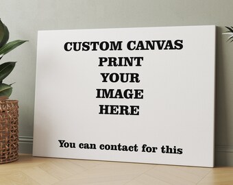 Custom Canvas, Personalized Canvas, Customized Canvas, Custom Wall Art, Custom Wall Decor, Customized Wall Art, Custom Wall Decor,Canvas