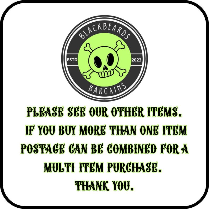 May include: Black and green skull logo with the text "Black Beards Bargains" and "ESTD 2023". Text below the logo reads "Please see our other items. If you buy more than one item postage can be combined for a multi item purchase. Thank you."
