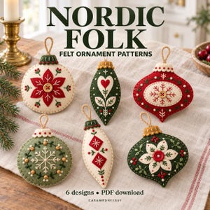May include: Six felt ornaments featuring Nordic Folk designs with embroidery and buttons. The text reads NORDIC FOLK FELT ORNAMENT PATTERNS and 6 designs PDF download CASAWEDNESDAY. The ornaments are round, teardrop, and onion-shaped in red, green, and cream.
