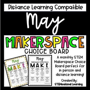 May include: A colorful May Makerspace Choice Board with a grid of activities for STEM learning. The board is designed for both in-person and distance learning.