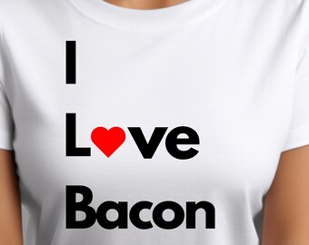 Bacon, I love bacon, Heart bacon, Gift for men, Gift for women, Gift for friend, Bacon t-shirt,