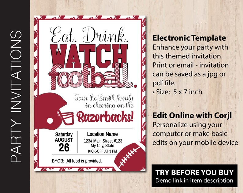 May include: A printable invitation for a football watch party. The invitation is red and white with a football helmet and a football. The text on the invitation reads "Eat. Drink. Watch Football. Join the Smith family in cheering on the Razorbacks!"  Saturday, August 26, Location Name, 1234 Main Street #123, My City, State, Kick-Off at 3 PM, BYOB: All food is provided.