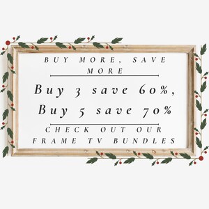 Puede incluir: Un cartel enmarcado con un borde de acebo y el texto "BUY MORE, SAVE MORE Buy 3 save 60%, Buy 5 save 70% CHECK OUT OUR FRAME TV BUNDLES"