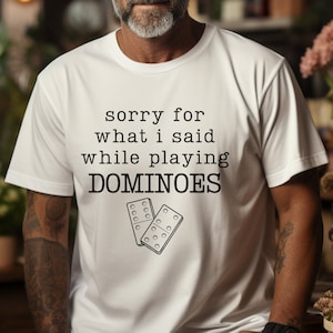 Sorry for What I Said While Playing Dominoes Adult Unisex Cotton Tee Domino Lover Gift for Friend Size Small to 5X