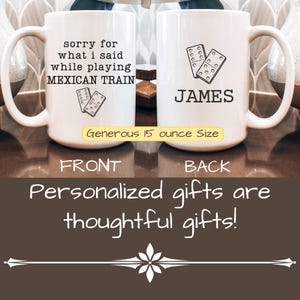 May include: White ceramic mug with the text "sorry for what I said while playing MEXICAN TRAIN" and a domino graphic. The back of the mug has the name "JAMES" and a domino graphic. The mug is a generous 15 ounce size.
