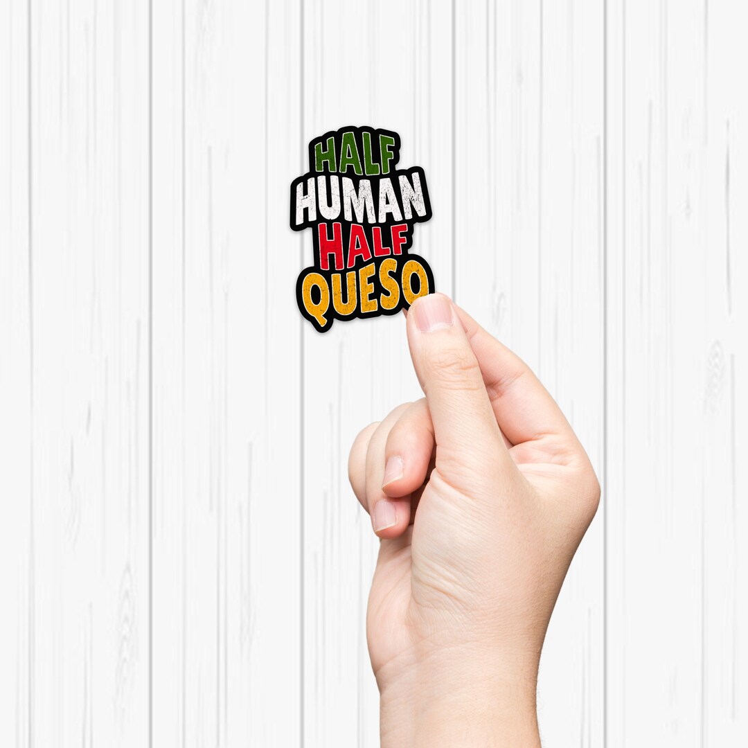 Cute Sticker, Half Human Half Queso Premium UV Resistant, Water Resistant, Dishwasher Safe
